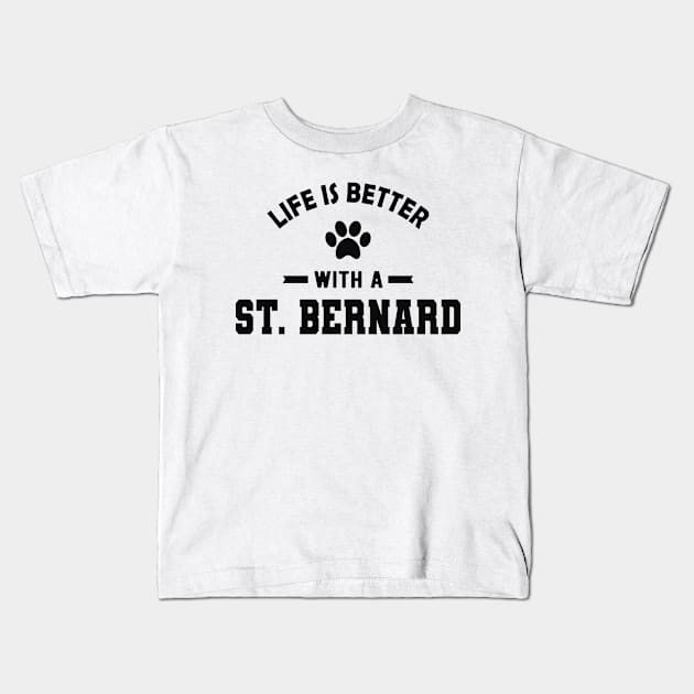 St. Bernard Dog - Life is better with a St. Bernard Kids T-Shirt by KC Happy Shop